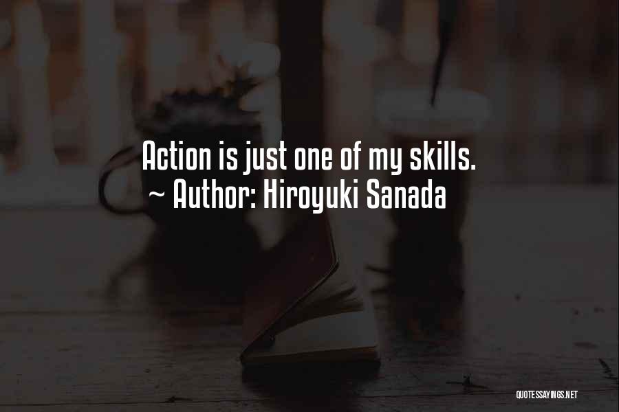 Hiroyuki Sanada Quotes: Action Is Just One Of My Skills.