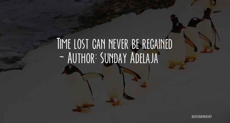 Sunday Adelaja Quotes: Time Lost Can Never Be Regained