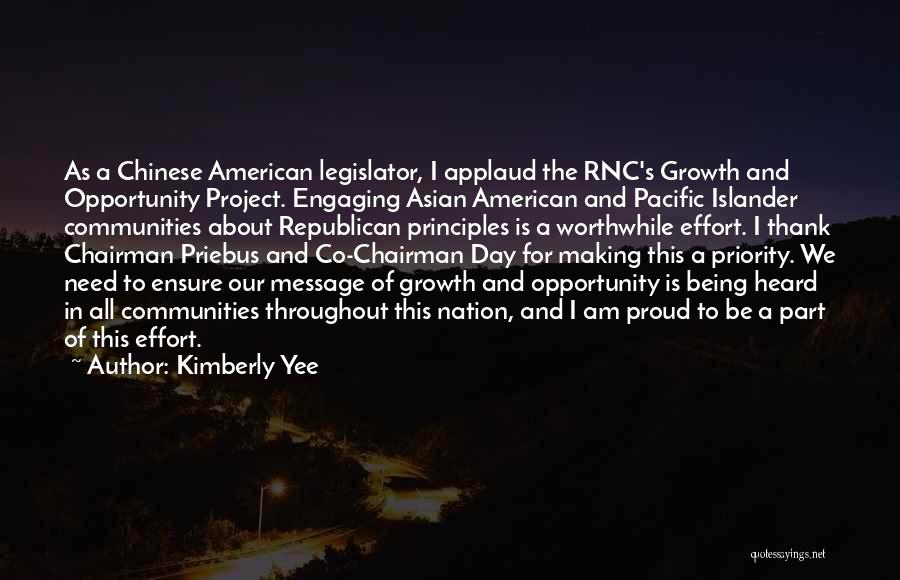 Kimberly Yee Quotes: As A Chinese American Legislator, I Applaud The Rnc's Growth And Opportunity Project. Engaging Asian American And Pacific Islander Communities