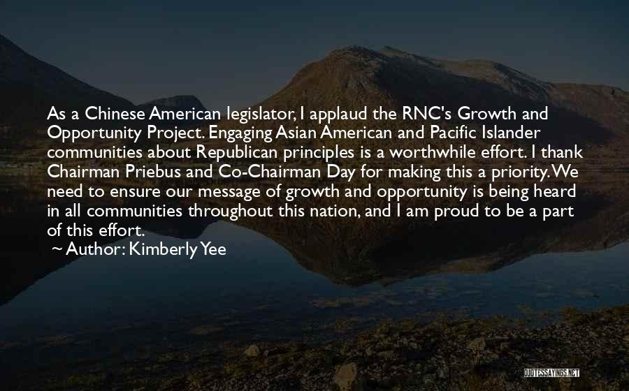 Kimberly Yee Quotes: As A Chinese American Legislator, I Applaud The Rnc's Growth And Opportunity Project. Engaging Asian American And Pacific Islander Communities