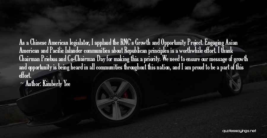 Kimberly Yee Quotes: As A Chinese American Legislator, I Applaud The Rnc's Growth And Opportunity Project. Engaging Asian American And Pacific Islander Communities