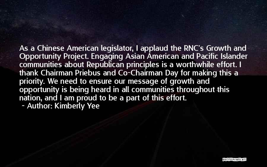 Kimberly Yee Quotes: As A Chinese American Legislator, I Applaud The Rnc's Growth And Opportunity Project. Engaging Asian American And Pacific Islander Communities