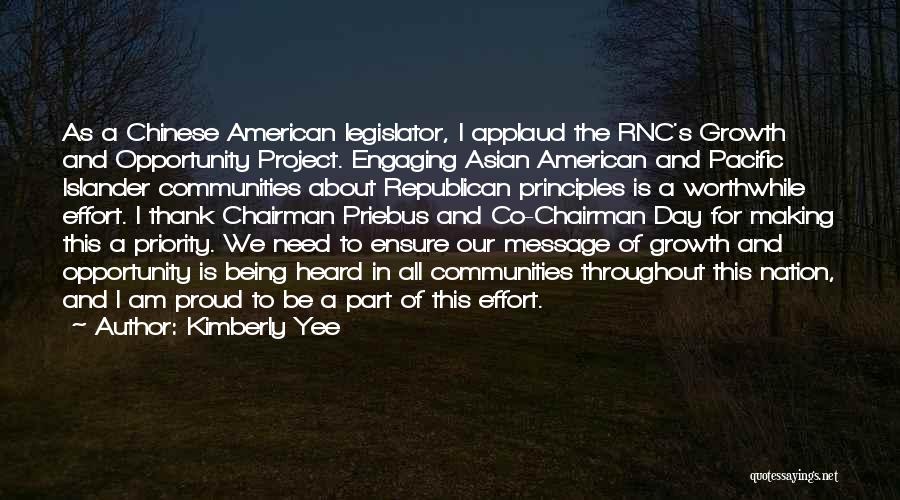 Kimberly Yee Quotes: As A Chinese American Legislator, I Applaud The Rnc's Growth And Opportunity Project. Engaging Asian American And Pacific Islander Communities