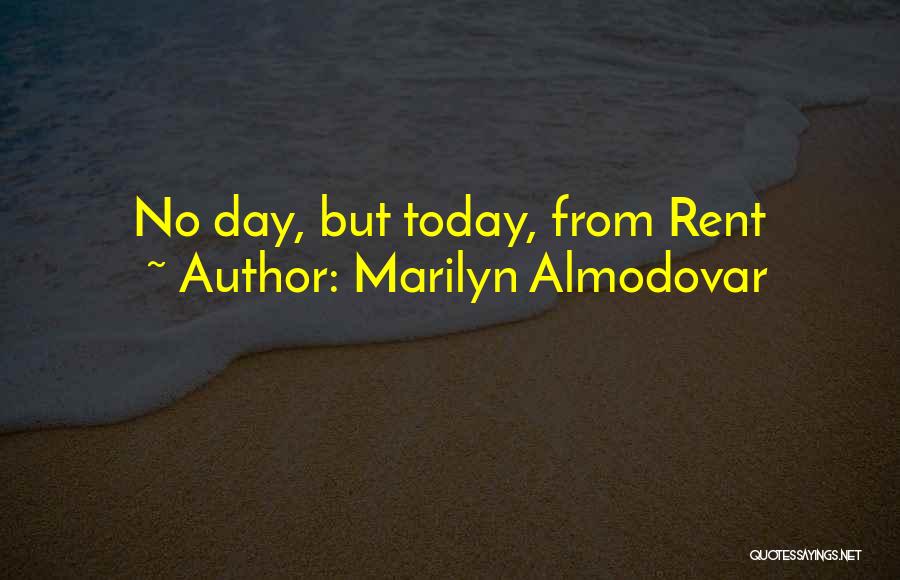 Marilyn Almodovar Quotes: No Day, But Today, From Rent