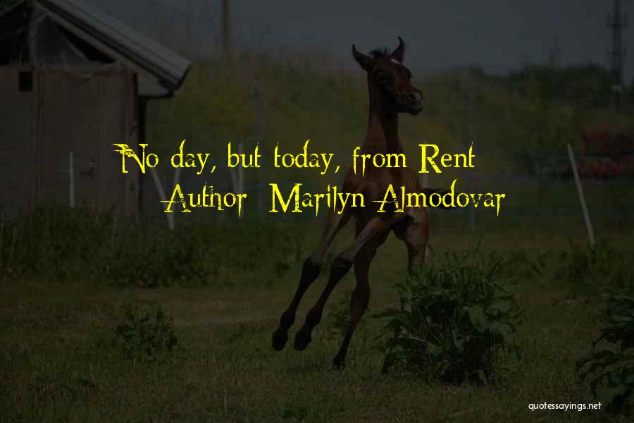 Marilyn Almodovar Quotes: No Day, But Today, From Rent