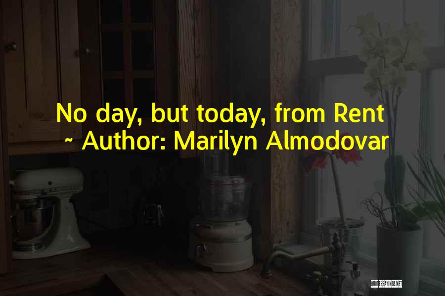 Marilyn Almodovar Quotes: No Day, But Today, From Rent