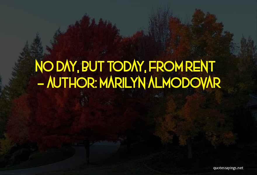 Marilyn Almodovar Quotes: No Day, But Today, From Rent