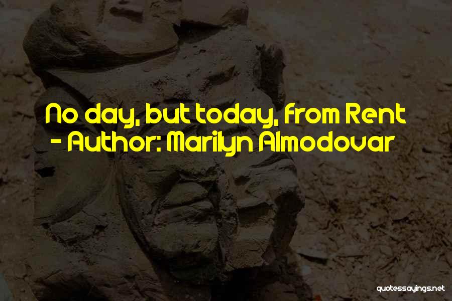 Marilyn Almodovar Quotes: No Day, But Today, From Rent