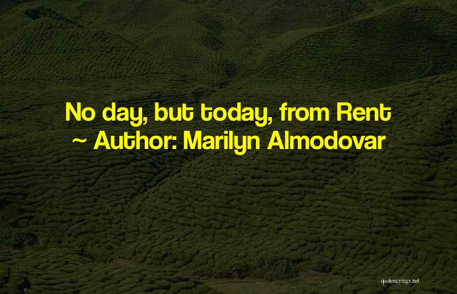 Marilyn Almodovar Quotes: No Day, But Today, From Rent