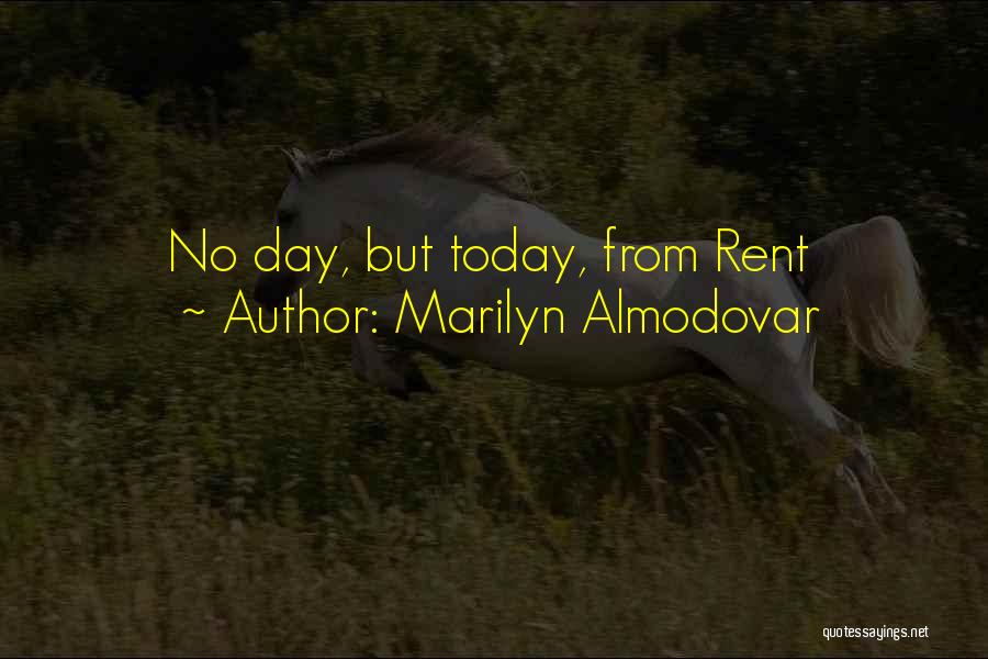 Marilyn Almodovar Quotes: No Day, But Today, From Rent