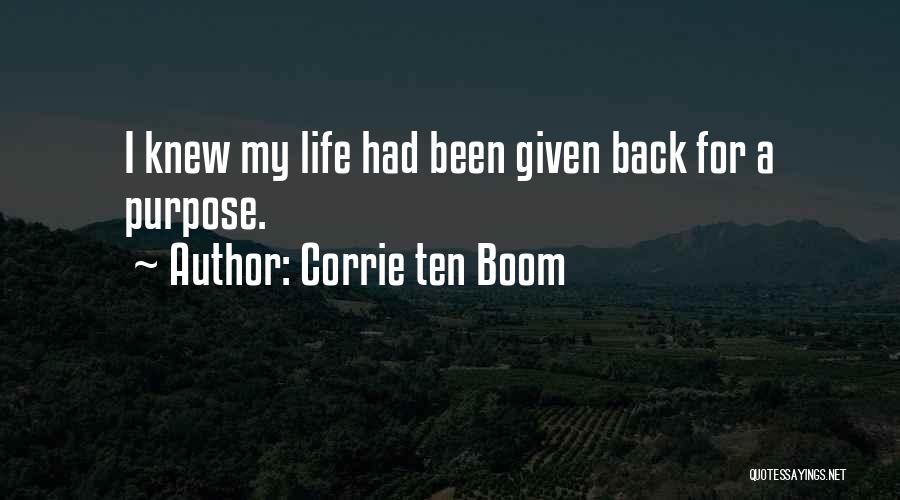 Corrie Ten Boom Quotes: I Knew My Life Had Been Given Back For A Purpose.