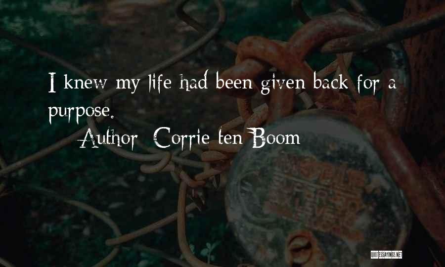 Corrie Ten Boom Quotes: I Knew My Life Had Been Given Back For A Purpose.