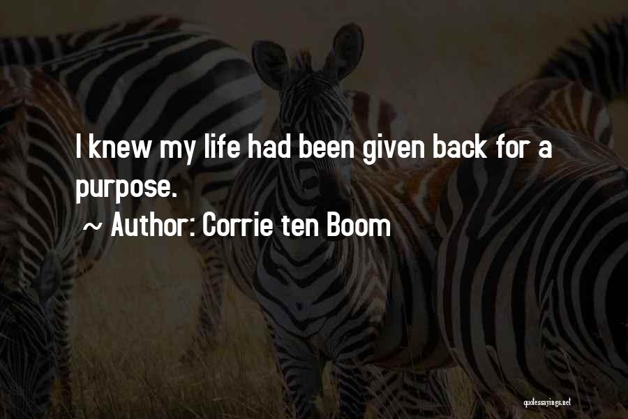 Corrie Ten Boom Quotes: I Knew My Life Had Been Given Back For A Purpose.