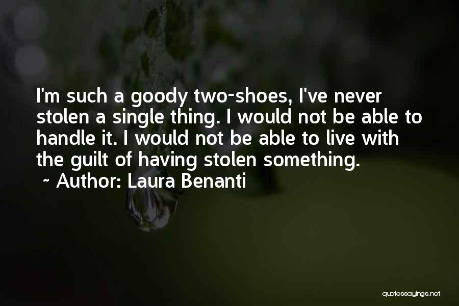 Laura Benanti Quotes: I'm Such A Goody Two-shoes, I've Never Stolen A Single Thing. I Would Not Be Able To Handle It. I
