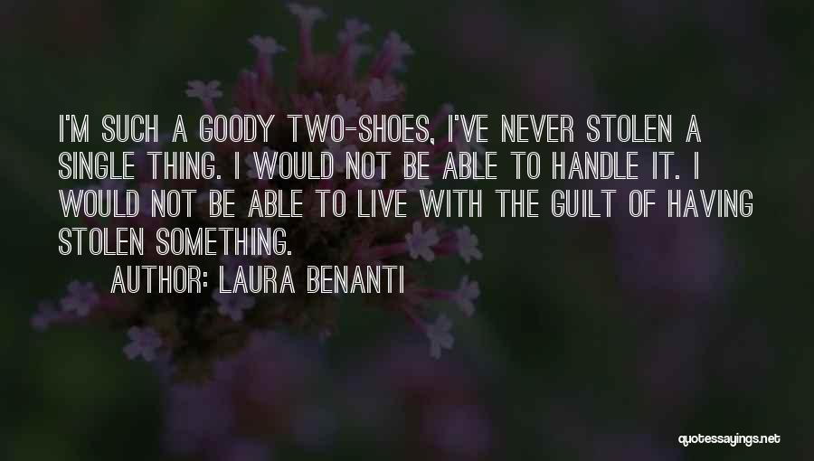 Laura Benanti Quotes: I'm Such A Goody Two-shoes, I've Never Stolen A Single Thing. I Would Not Be Able To Handle It. I