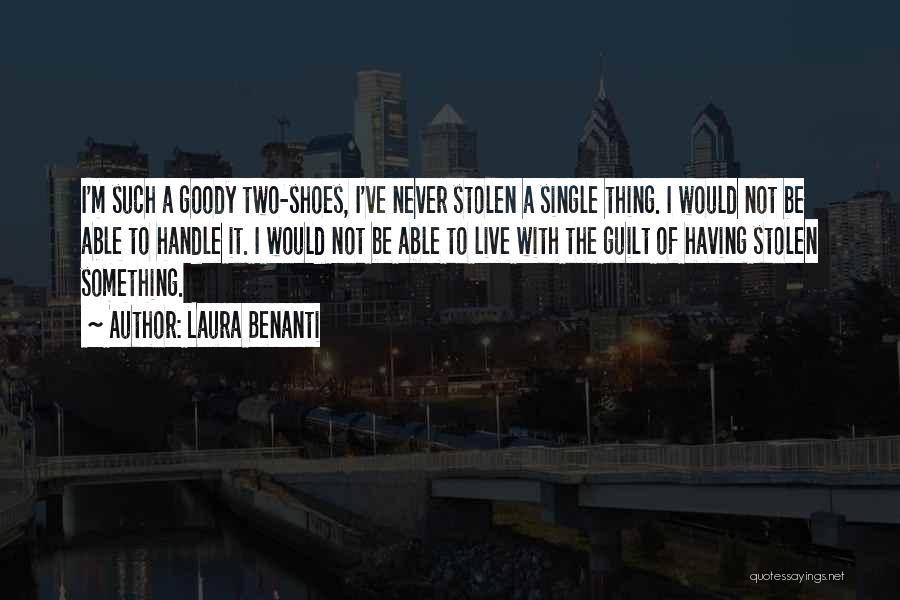 Laura Benanti Quotes: I'm Such A Goody Two-shoes, I've Never Stolen A Single Thing. I Would Not Be Able To Handle It. I