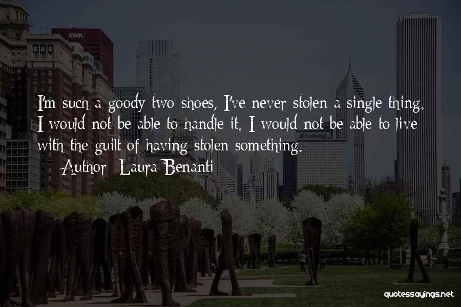 Laura Benanti Quotes: I'm Such A Goody Two-shoes, I've Never Stolen A Single Thing. I Would Not Be Able To Handle It. I