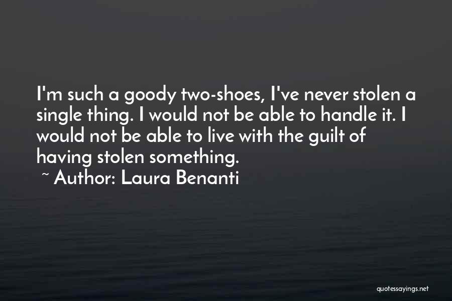 Laura Benanti Quotes: I'm Such A Goody Two-shoes, I've Never Stolen A Single Thing. I Would Not Be Able To Handle It. I