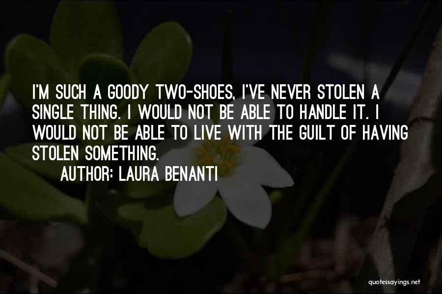 Laura Benanti Quotes: I'm Such A Goody Two-shoes, I've Never Stolen A Single Thing. I Would Not Be Able To Handle It. I