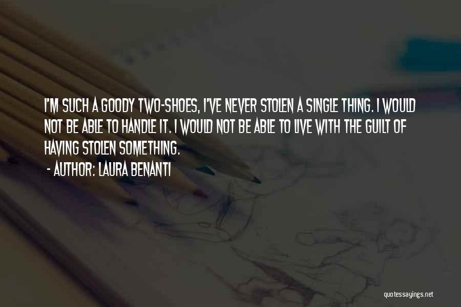 Laura Benanti Quotes: I'm Such A Goody Two-shoes, I've Never Stolen A Single Thing. I Would Not Be Able To Handle It. I
