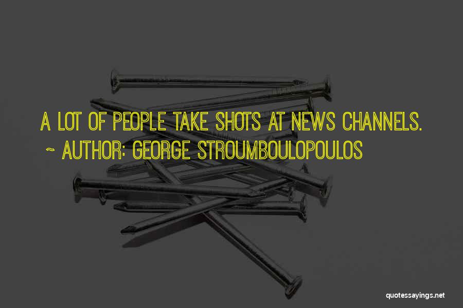 George Stroumboulopoulos Quotes: A Lot Of People Take Shots At News Channels.