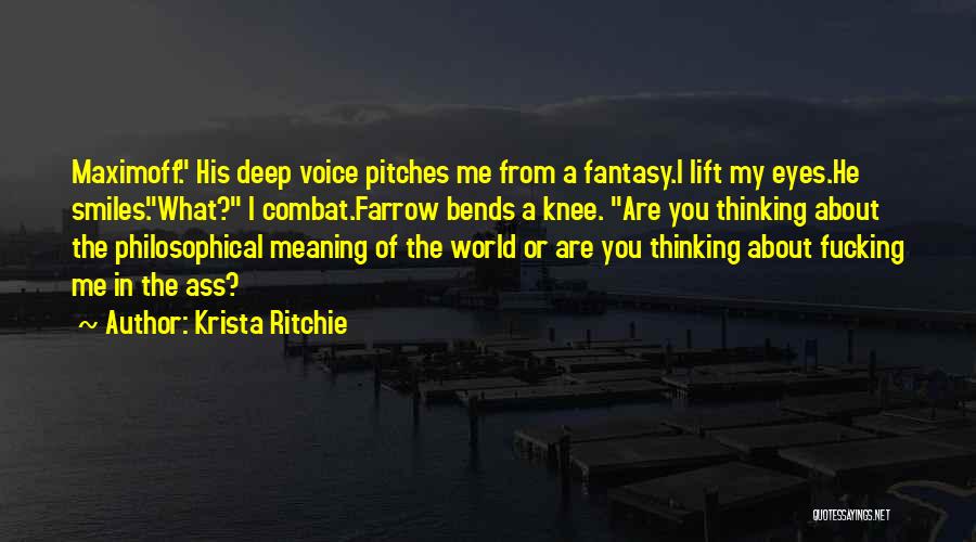 Krista Ritchie Quotes: Maximoff. His Deep Voice Pitches Me From A Fantasy.i Lift My Eyes.he Smiles.what? I Combat.farrow Bends A Knee. Are You