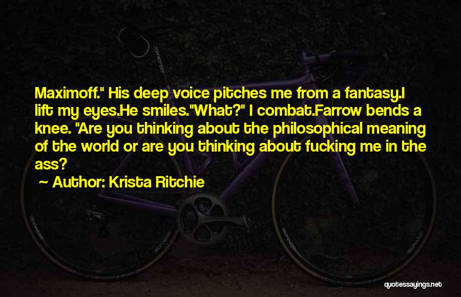 Krista Ritchie Quotes: Maximoff. His Deep Voice Pitches Me From A Fantasy.i Lift My Eyes.he Smiles.what? I Combat.farrow Bends A Knee. Are You