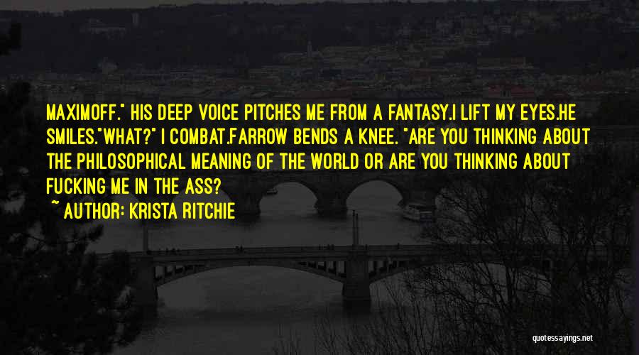 Krista Ritchie Quotes: Maximoff. His Deep Voice Pitches Me From A Fantasy.i Lift My Eyes.he Smiles.what? I Combat.farrow Bends A Knee. Are You