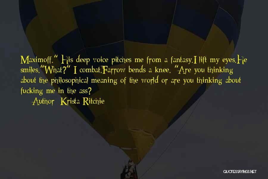 Krista Ritchie Quotes: Maximoff. His Deep Voice Pitches Me From A Fantasy.i Lift My Eyes.he Smiles.what? I Combat.farrow Bends A Knee. Are You