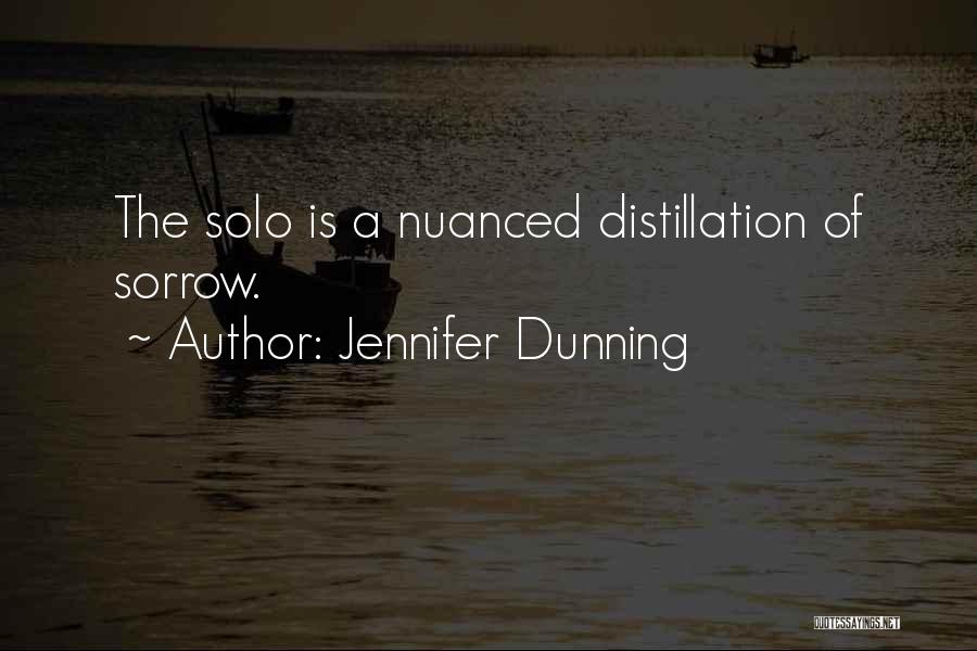 Jennifer Dunning Quotes: The Solo Is A Nuanced Distillation Of Sorrow.