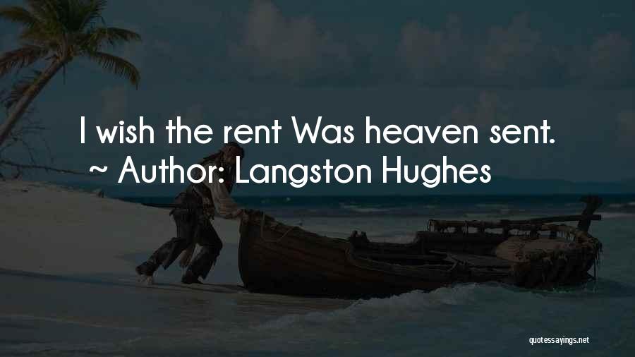 Langston Hughes Quotes: I Wish The Rent Was Heaven Sent.