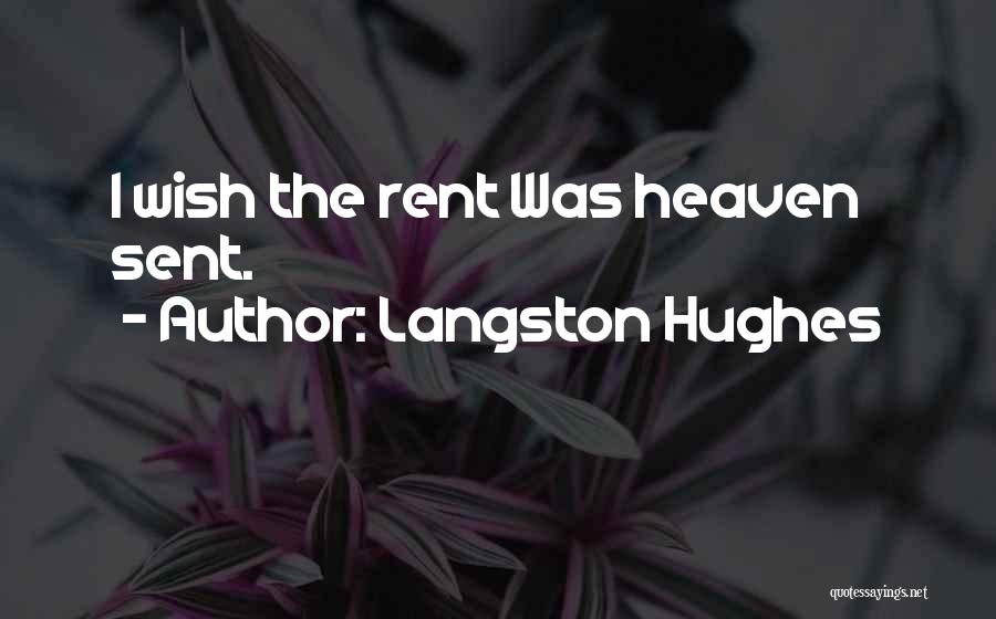 Langston Hughes Quotes: I Wish The Rent Was Heaven Sent.