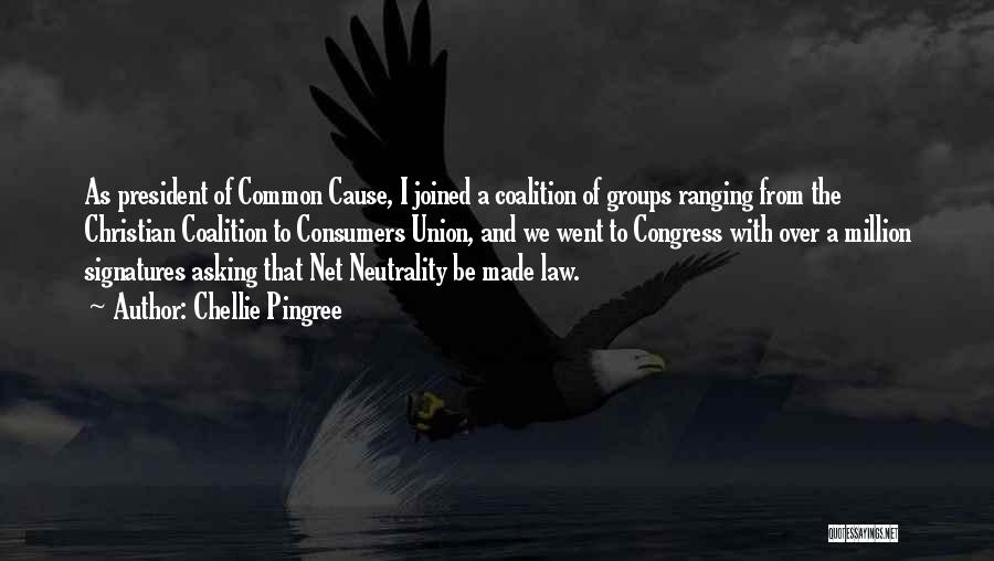 Chellie Pingree Quotes: As President Of Common Cause, I Joined A Coalition Of Groups Ranging From The Christian Coalition To Consumers Union, And