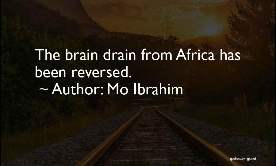 Mo Ibrahim Quotes: The Brain Drain From Africa Has Been Reversed.