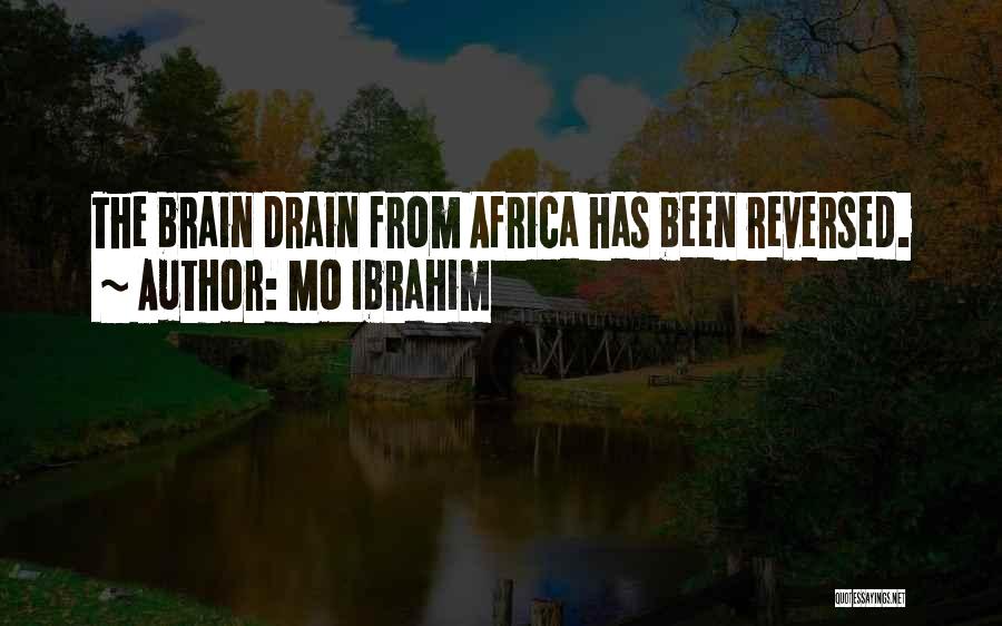 Mo Ibrahim Quotes: The Brain Drain From Africa Has Been Reversed.