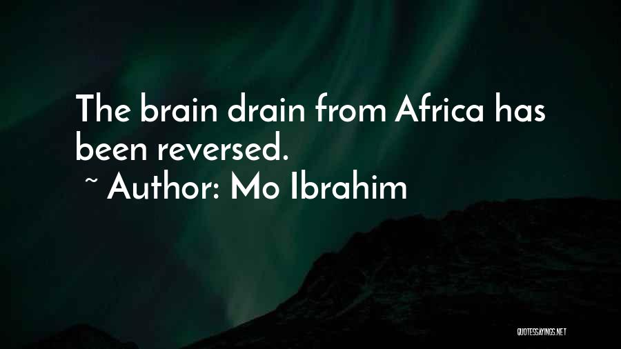 Mo Ibrahim Quotes: The Brain Drain From Africa Has Been Reversed.