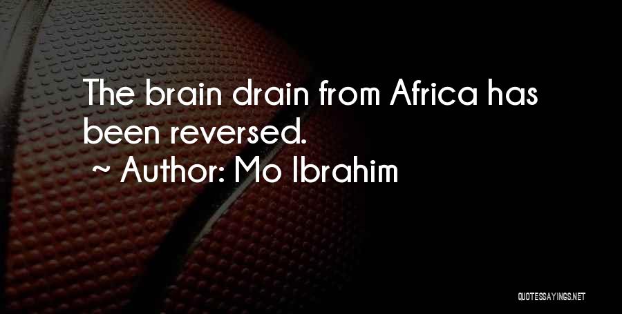 Mo Ibrahim Quotes: The Brain Drain From Africa Has Been Reversed.