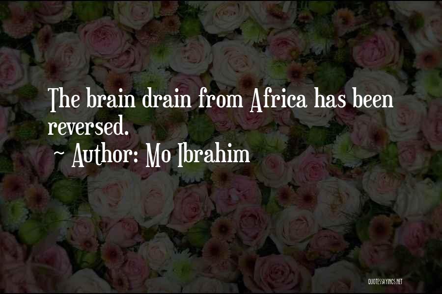 Mo Ibrahim Quotes: The Brain Drain From Africa Has Been Reversed.