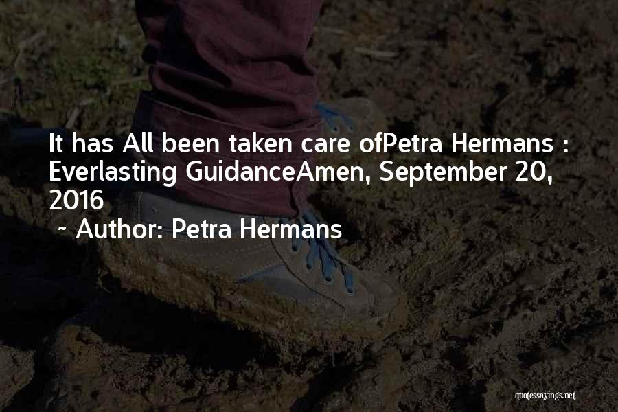 Petra Hermans Quotes: It Has All Been Taken Care Ofpetra Hermans : Everlasting Guidanceamen, September 20, 2016