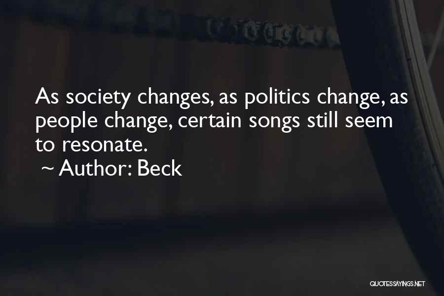 Beck Quotes: As Society Changes, As Politics Change, As People Change, Certain Songs Still Seem To Resonate.