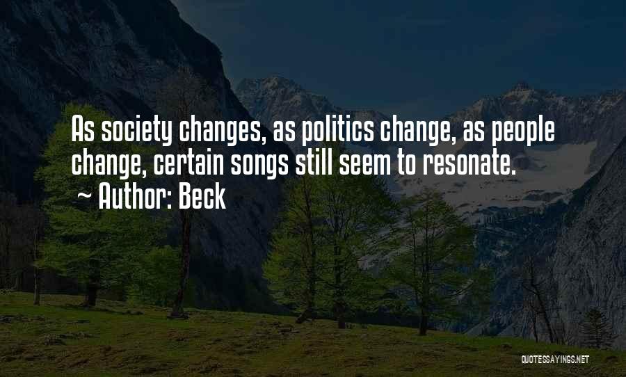 Beck Quotes: As Society Changes, As Politics Change, As People Change, Certain Songs Still Seem To Resonate.