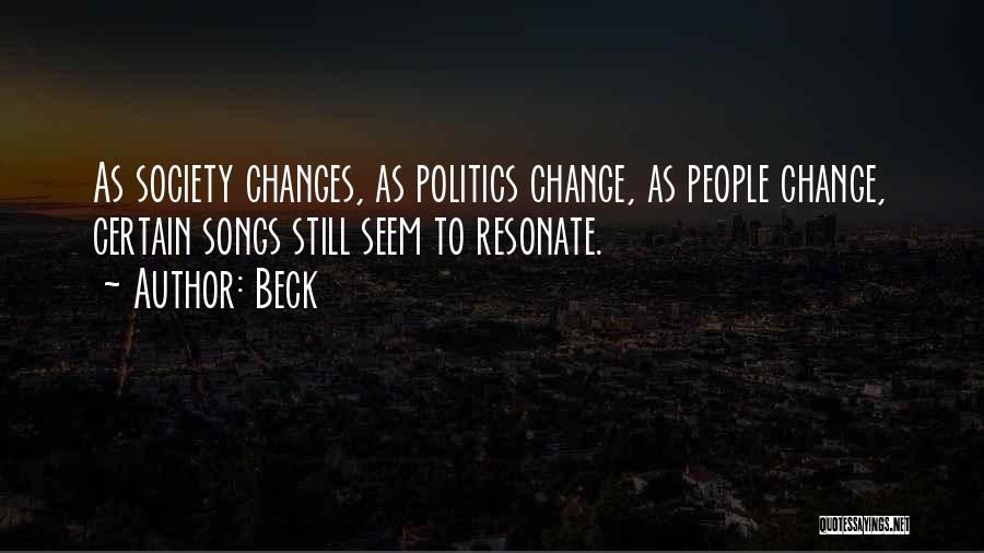 Beck Quotes: As Society Changes, As Politics Change, As People Change, Certain Songs Still Seem To Resonate.
