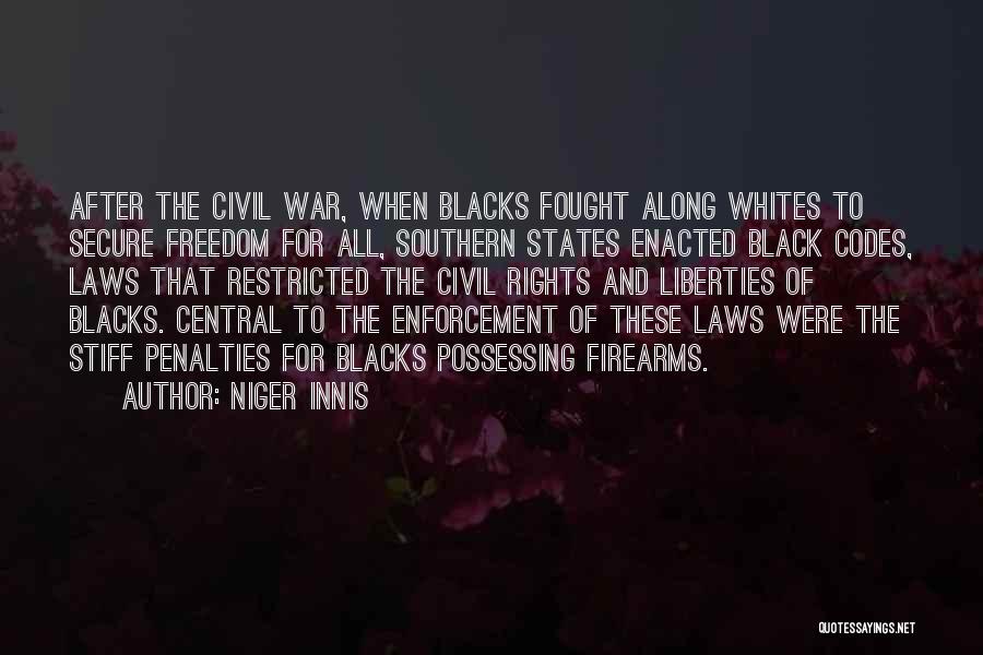 Niger Innis Quotes: After The Civil War, When Blacks Fought Along Whites To Secure Freedom For All, Southern States Enacted Black Codes, Laws