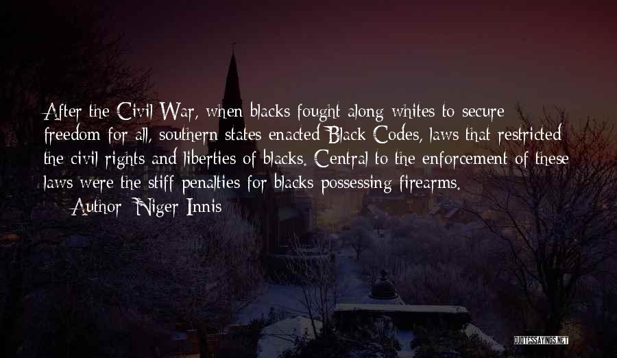 Niger Innis Quotes: After The Civil War, When Blacks Fought Along Whites To Secure Freedom For All, Southern States Enacted Black Codes, Laws