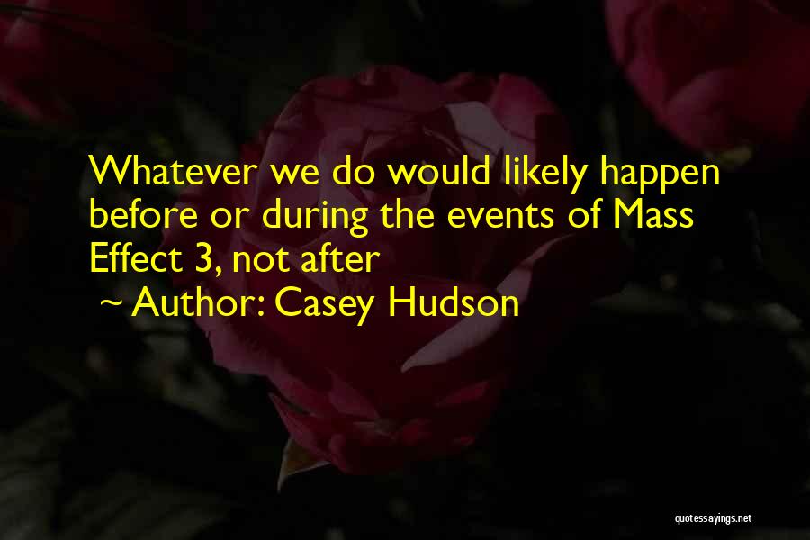 Casey Hudson Quotes: Whatever We Do Would Likely Happen Before Or During The Events Of Mass Effect 3, Not After