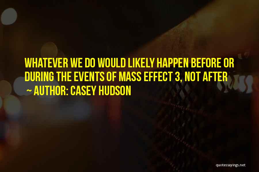 Casey Hudson Quotes: Whatever We Do Would Likely Happen Before Or During The Events Of Mass Effect 3, Not After