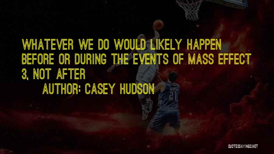 Casey Hudson Quotes: Whatever We Do Would Likely Happen Before Or During The Events Of Mass Effect 3, Not After