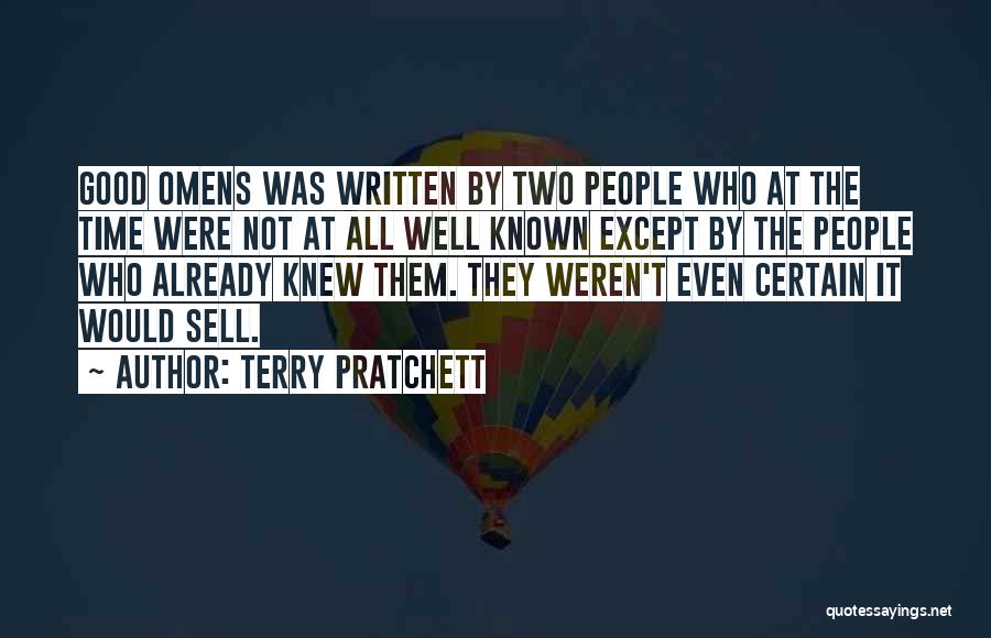 Terry Pratchett Quotes: Good Omens Was Written By Two People Who At The Time Were Not At All Well Known Except By The