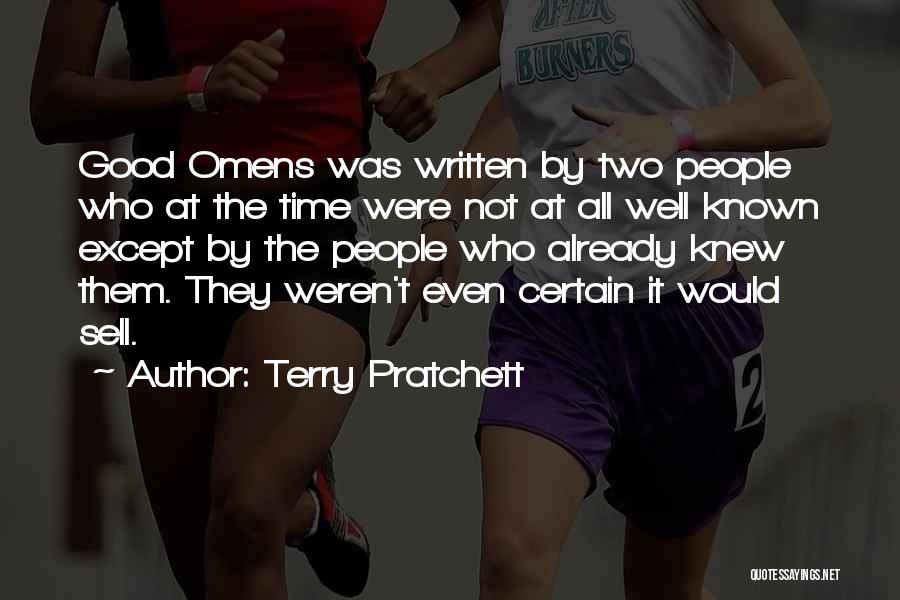 Terry Pratchett Quotes: Good Omens Was Written By Two People Who At The Time Were Not At All Well Known Except By The