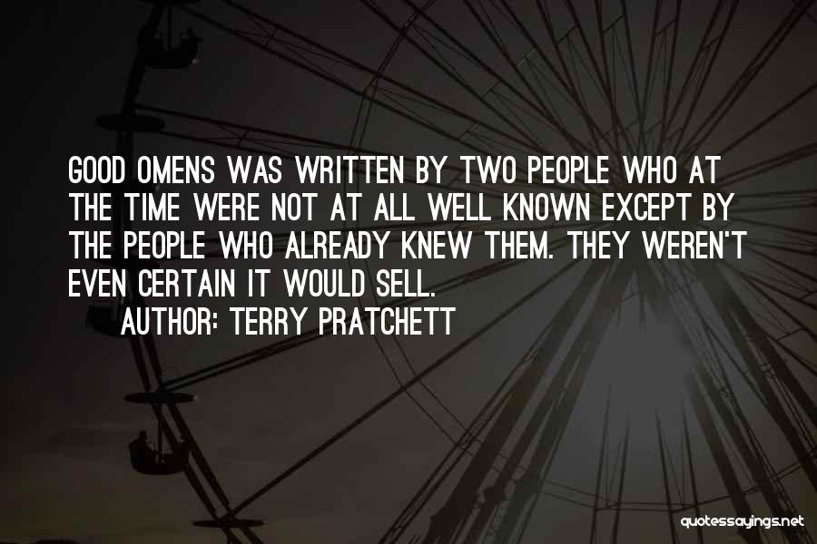 Terry Pratchett Quotes: Good Omens Was Written By Two People Who At The Time Were Not At All Well Known Except By The